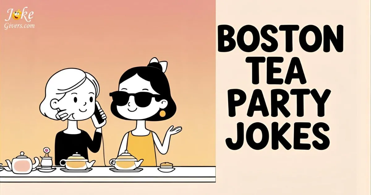 225+ Boston Tea Party Jokes That’ll Have You Laughing 🍵