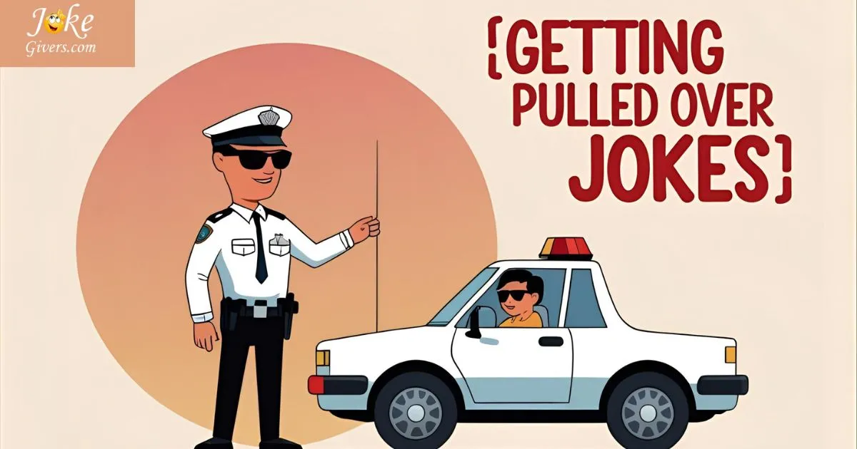 Getting Pulled Over Jokes