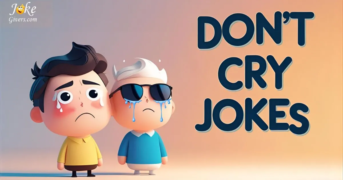 Don’t Cry Jokes